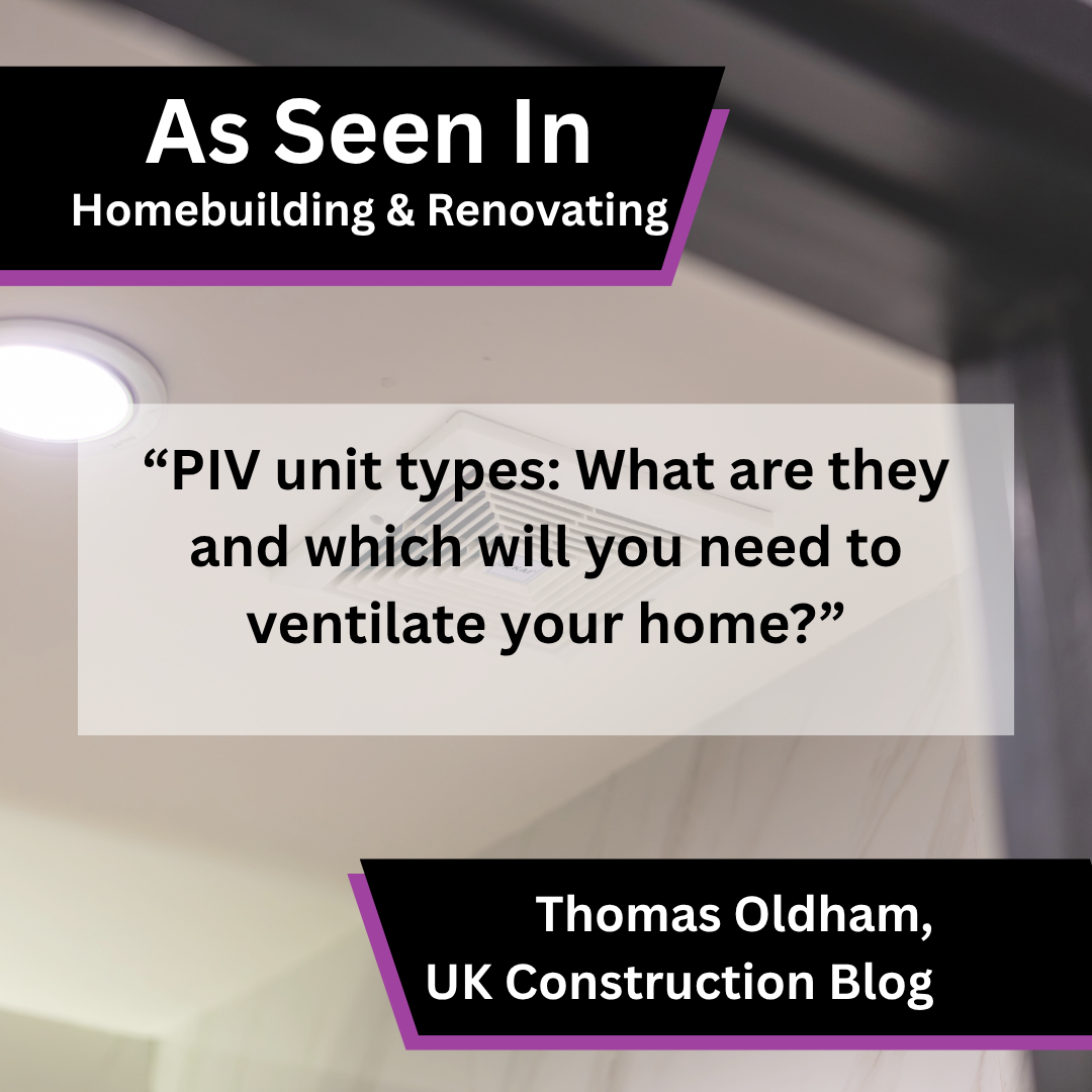Thomas Oldham of UK Construction Blog on PIV unit types in Homebuilding & Renovating