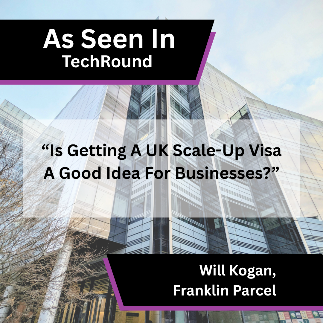 Will Kogan of Franklin Parcel on the UK Scale-Up Visa in TechRound