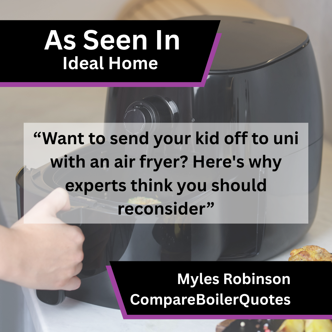 Myles Robinson of CompareBoilerQuotes on air fryers at uni in Ideal Home