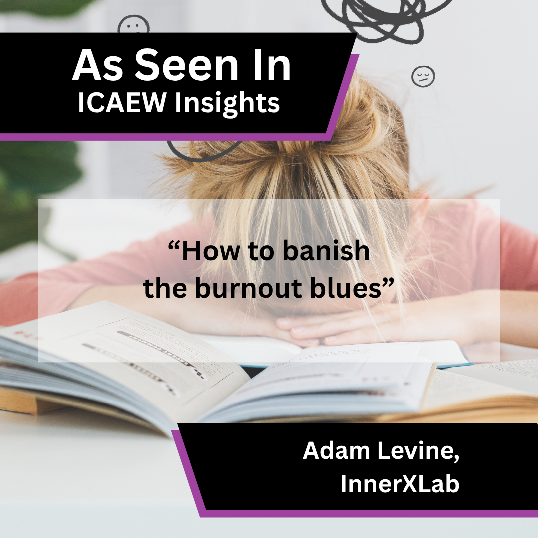 dam Levine of InnerXLab on burnout in ICAEW Insights - Template 1.png
