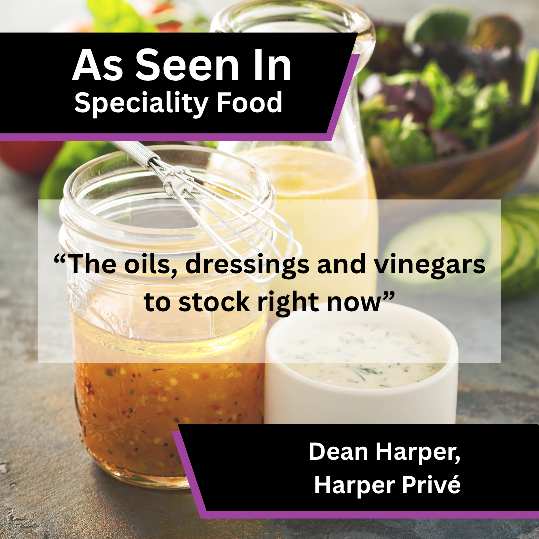 Dean Harper of Harper Privé on oils, vinegars and dressings trends in Speciality Food