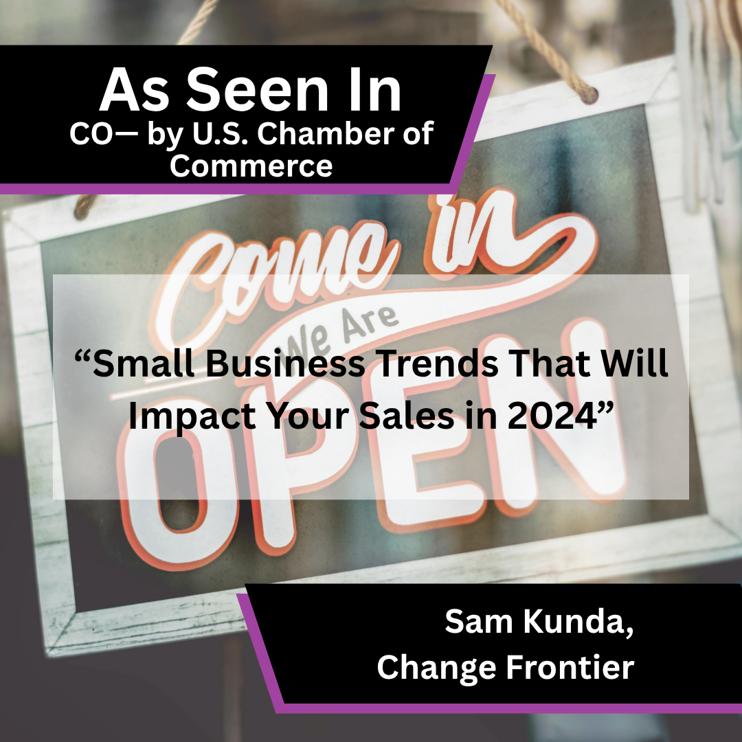 Sam Kunda of Change Frontier on small business sales trends in CO— by U.S. Chamber of Commerce