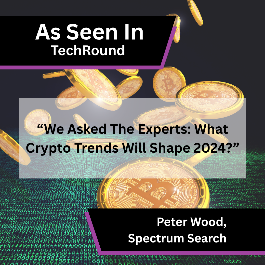 Peter Wood of Spectrum Search on crypto trends for 2024 in TechRound