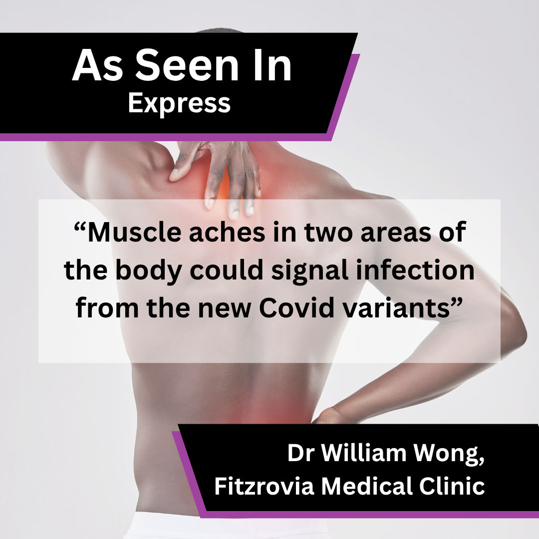 Dr William Wong of Fitzrovia Medical Clinic on Covid symptoms and muscle aches in Express