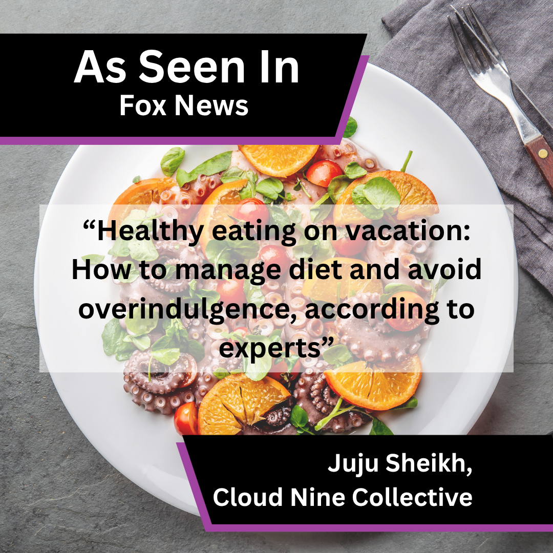 Juju Sheikh of Cloud Nine Collective on healthy eating on holiday in Fox News
