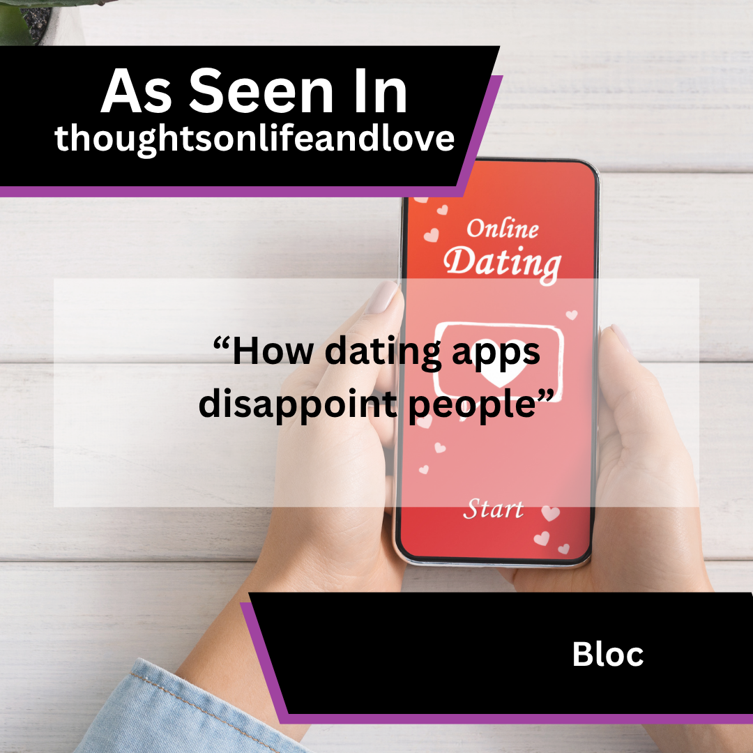 Bloc Shares Insight on Dating App Disappointment in thoughtsonlifeandlove