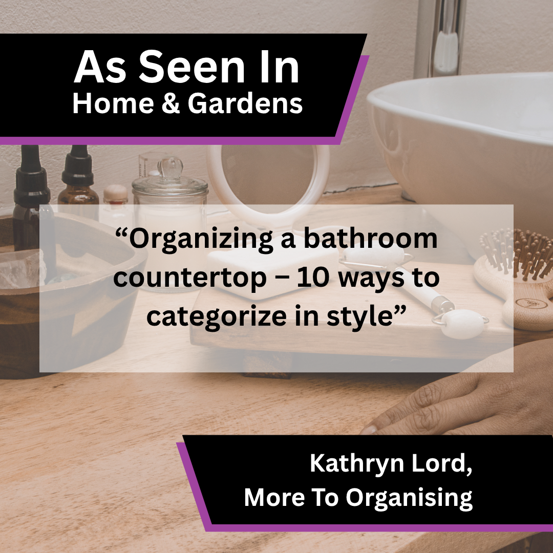Kathryn Lord of More To Organising on bathroom countertop organisation in Home & Gardens
