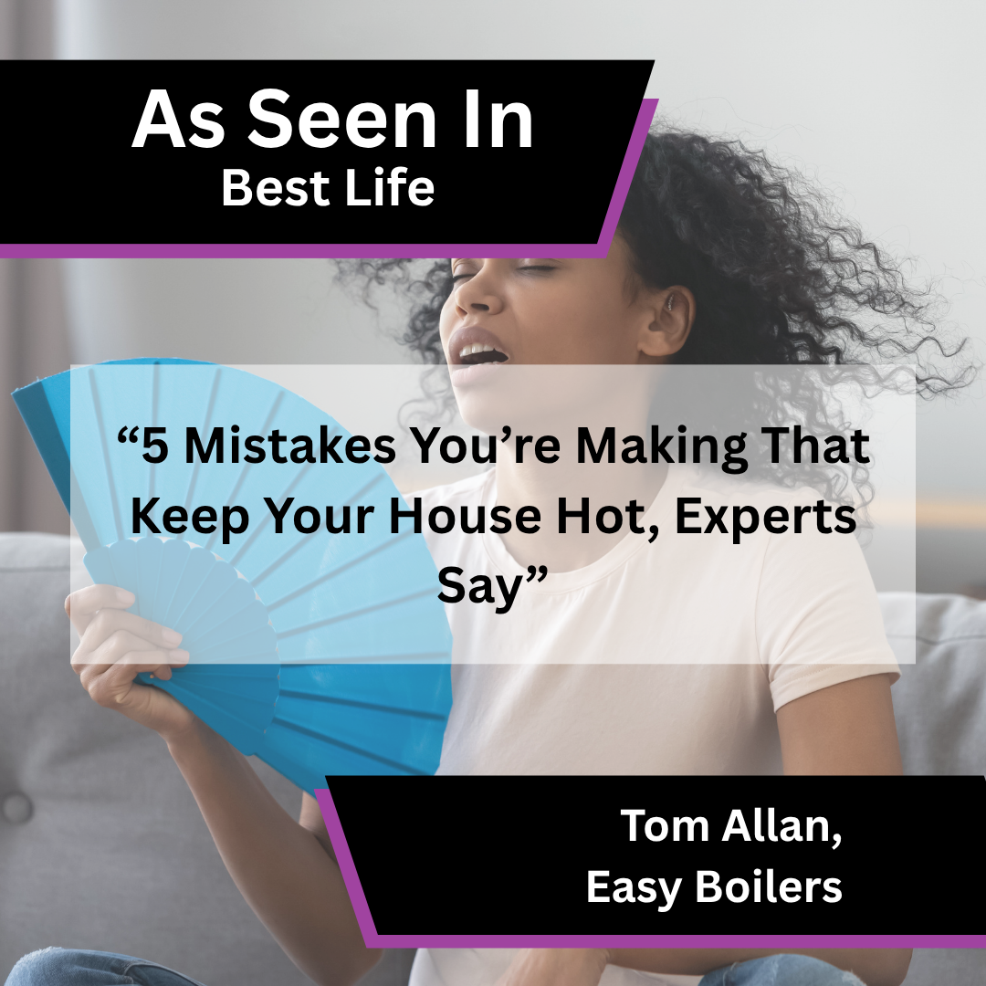 Tom Allan of Easy Boilers in Best Life on mistakes making your house hot