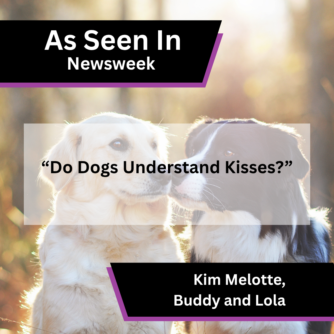 Kim Melotte of Buddy and Lola on whether dogs understand kisses in Newsweek