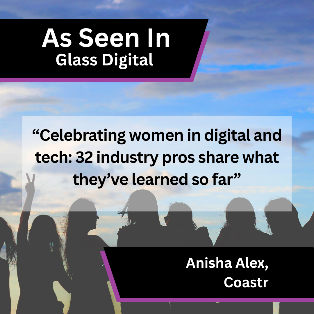 Anisha Alex of Coastr in Glass Digital on women in digital and tech