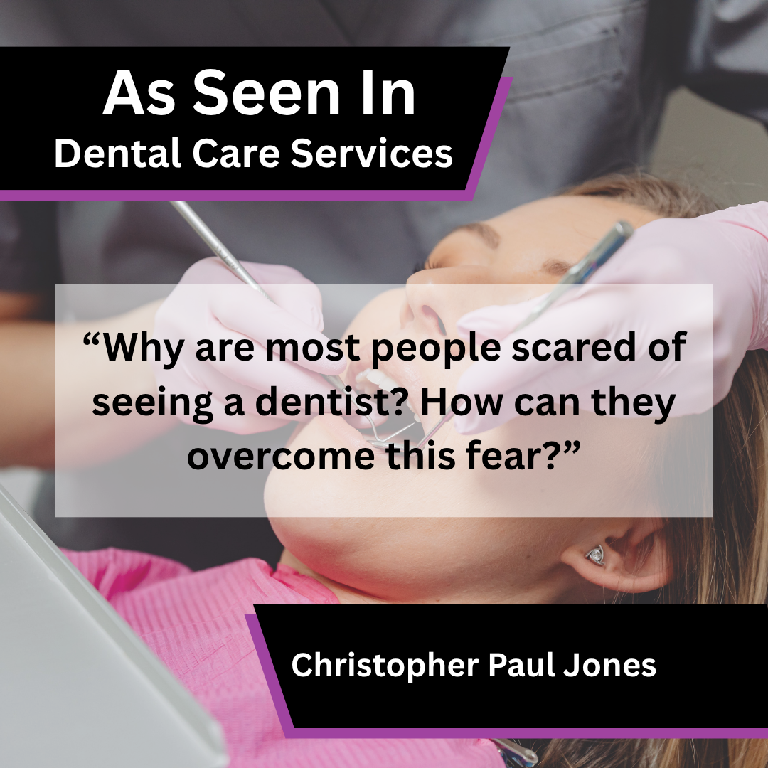 Christopher Paul Jones on overcoming fear of dentists in Dental Care Services