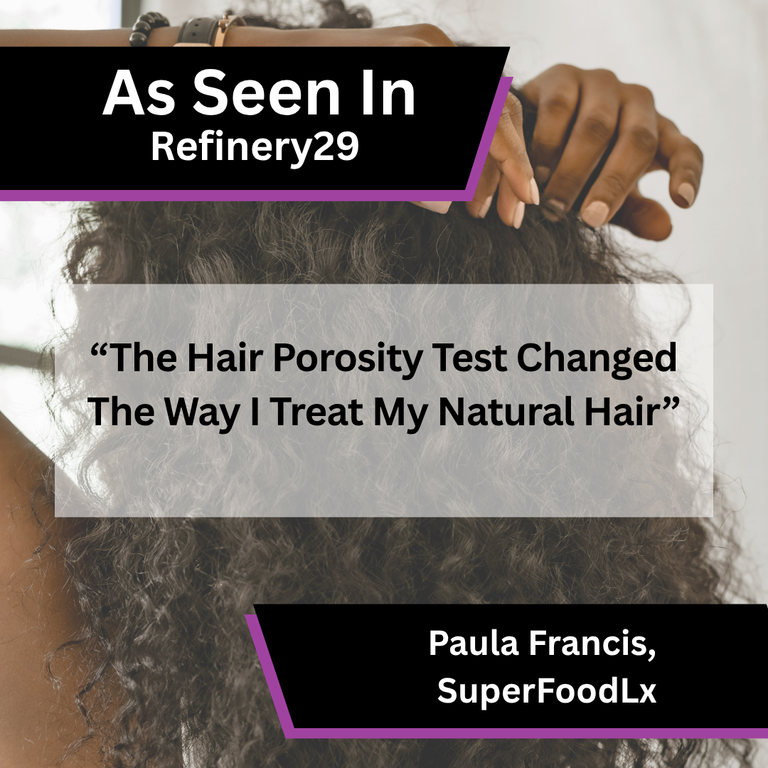 SuperFoodLx on hair porosity in Refinery29