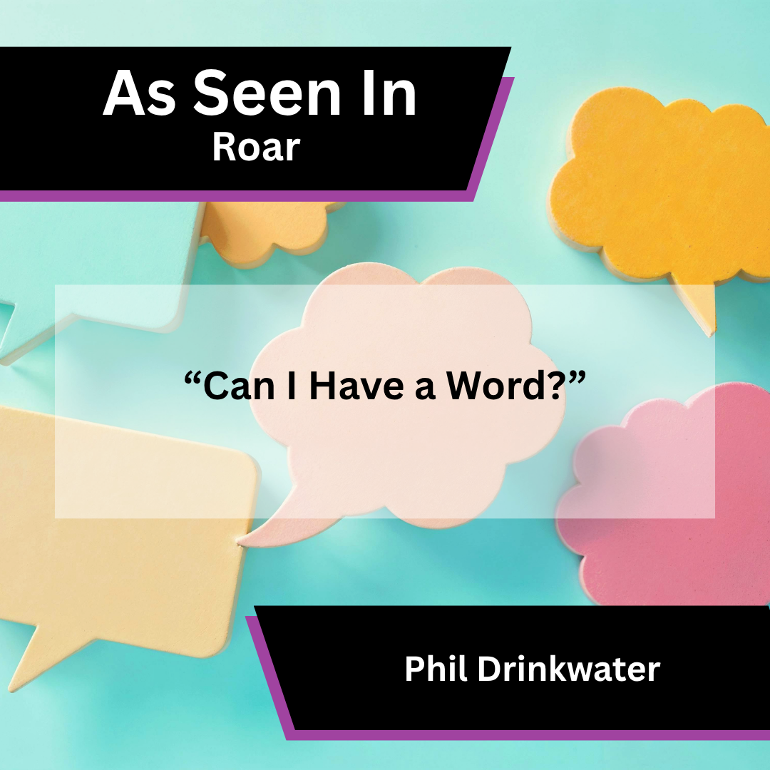 Phil Drinkwater in Roar article Can I Have a Word?