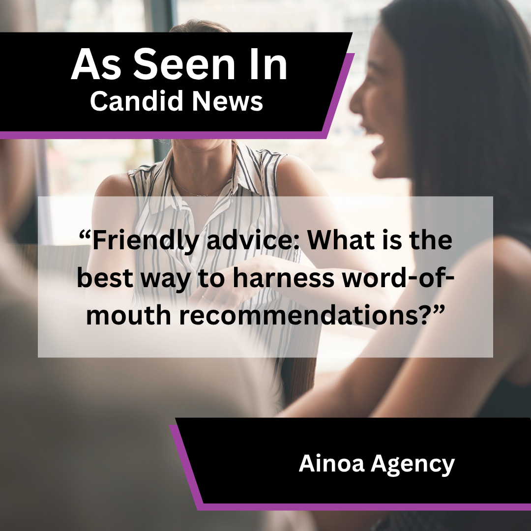 Ainoa Agency on word-of-mouth recommendations in Candid News