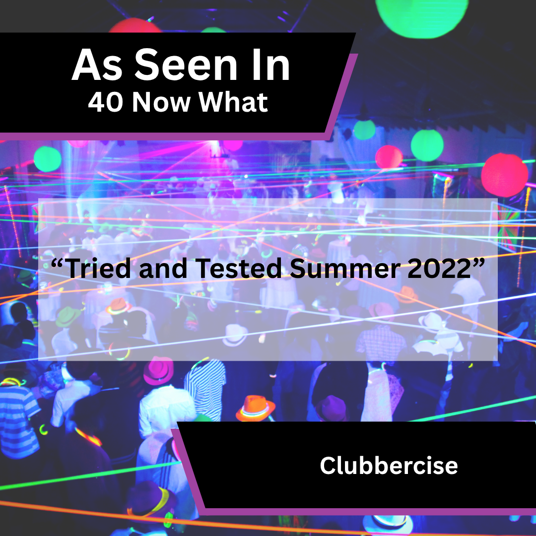 Clubbercise in 40 Now What summer roundup