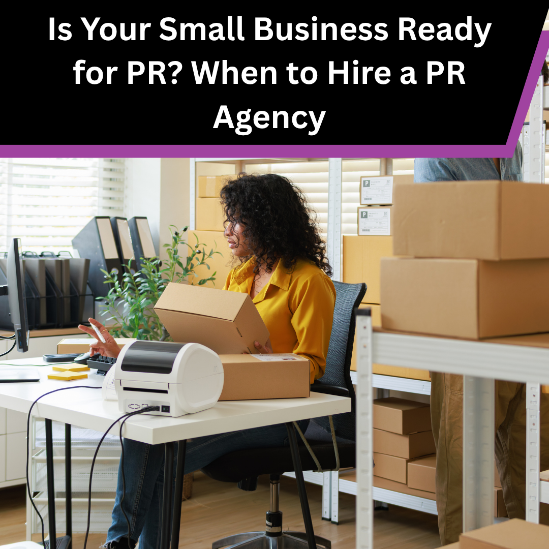 When Is a Small Business Ready to Hire a PR Agency?