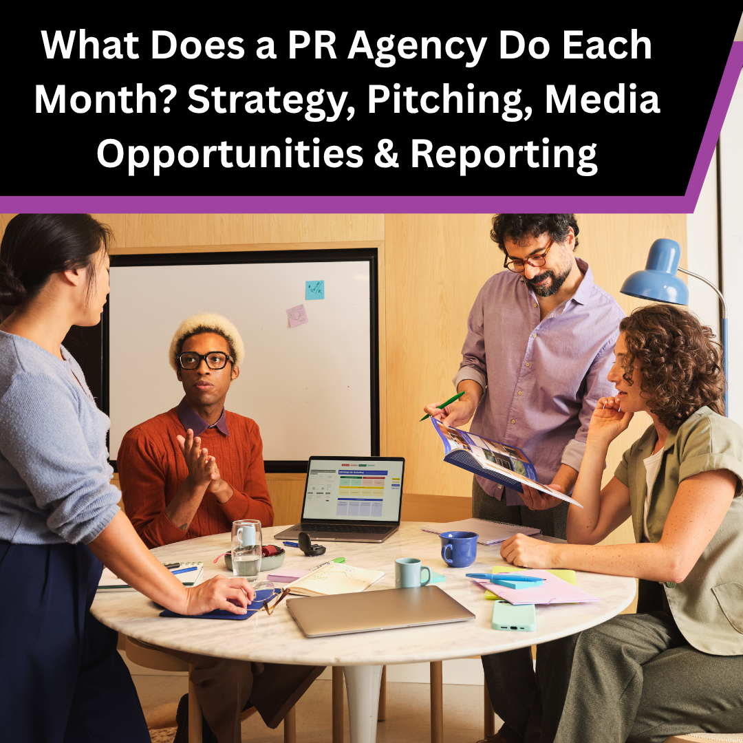 What Does a PR Agency Actually Do Each Month?