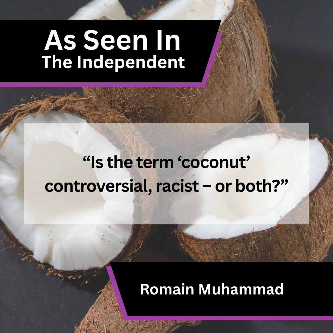 Romain Muhammad media coverage in The Independent about Is the term ‘coconut’ controversial, racist – or both