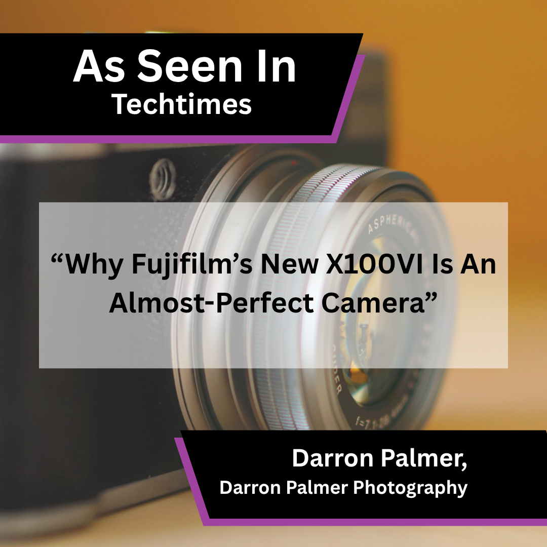 Darron Palmer Photography media coverage in Techtimes about Why Fujifilm's New X100VI Is An Almost-Perfect Camera