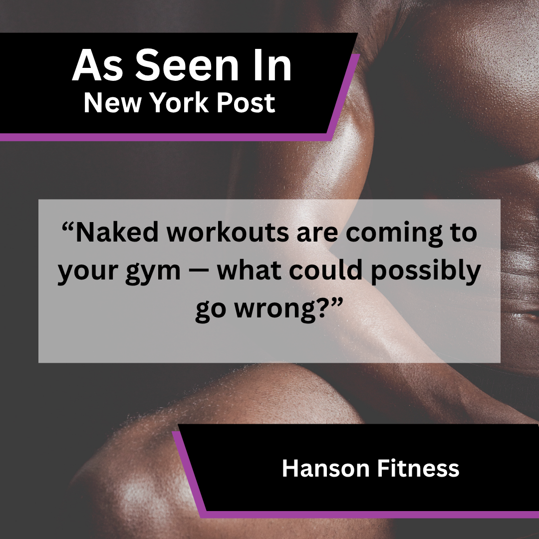 Hanson Fitness media coverage in New York Post about naked workouts are coming to nyc what could possibly go wrong