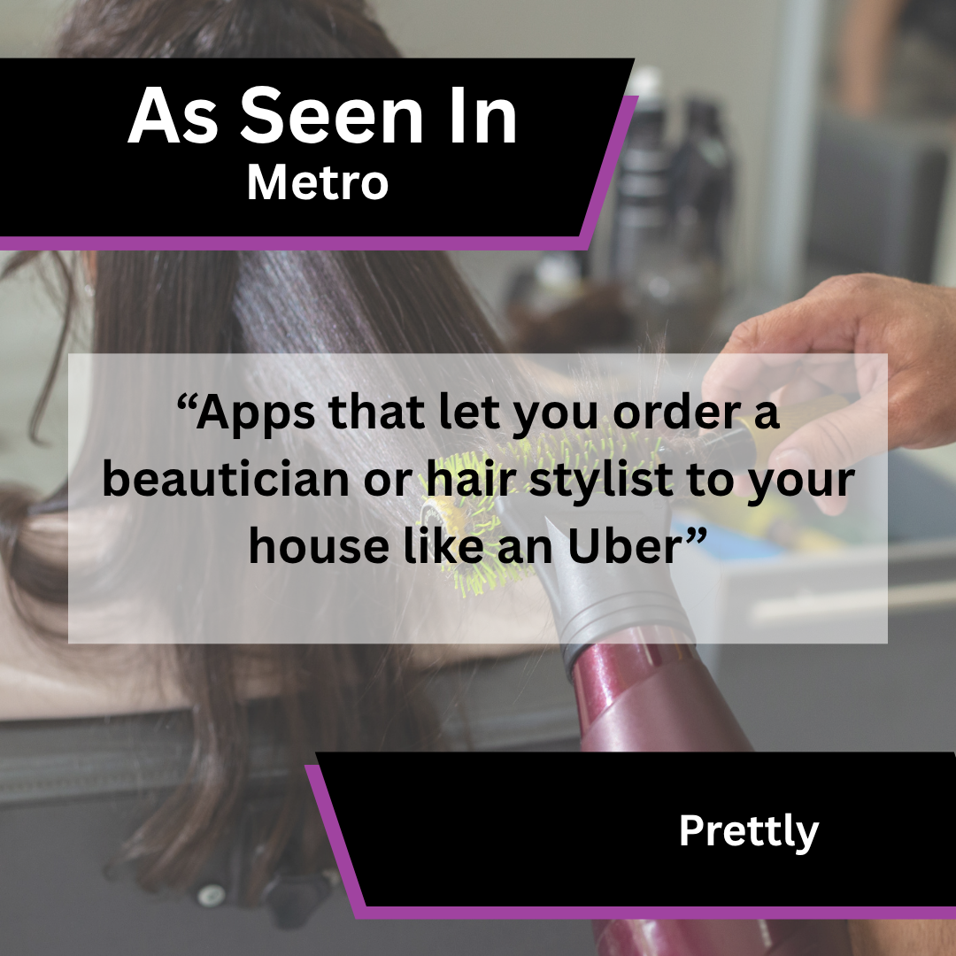 Prettly media coverage in Metro about Apps that let you order a beautician or hair stylist to your house…