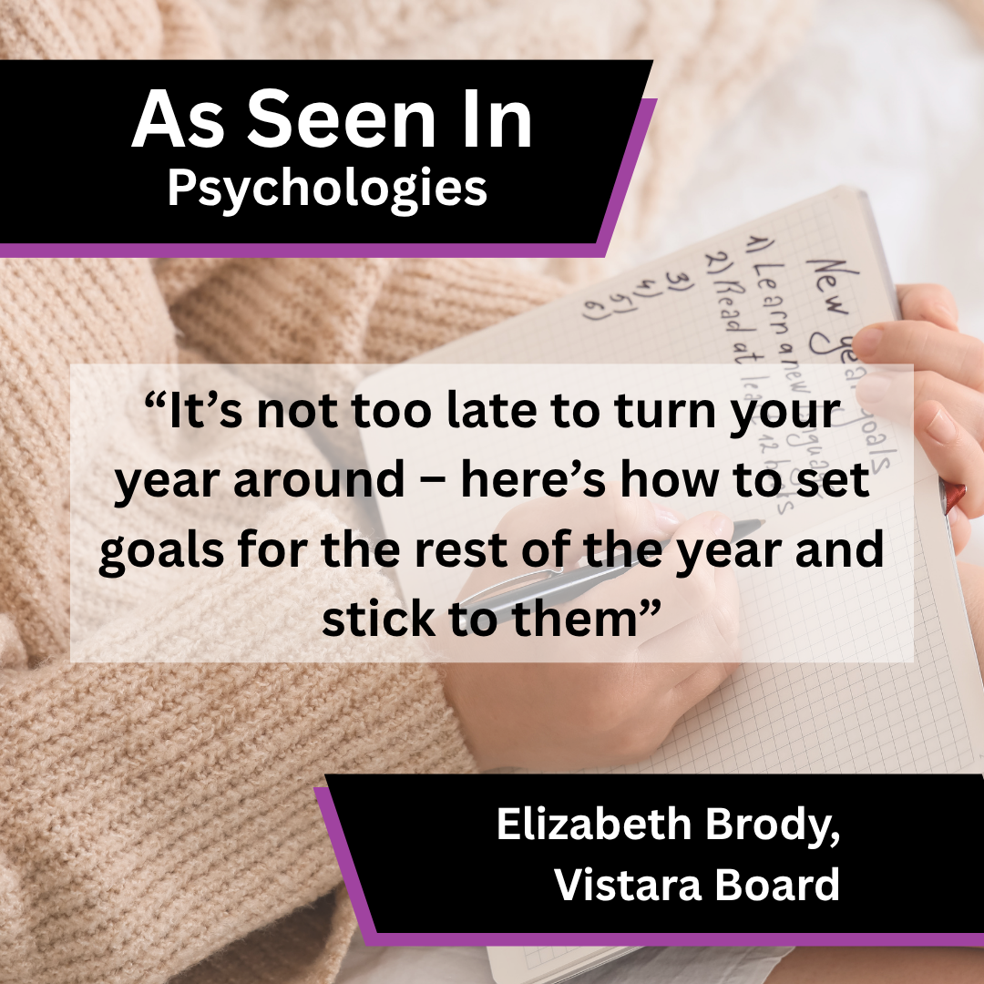 Vistara Board media coverage in Psychologies about It’s not too late to turn your year around – here’s how to set goals…