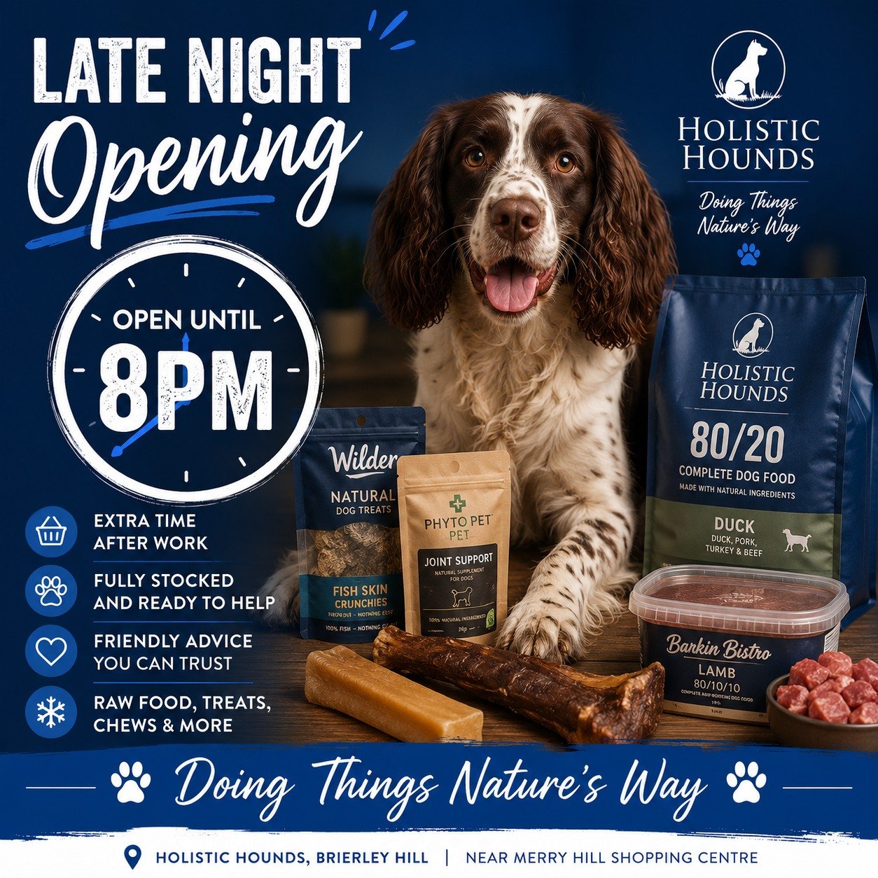 🐾 REMINDER: WE&rsquo;RE OPEN LATE! 🐾

Need to grab some food, treats or a natural chew after work? No problem! 😊

We&rsquo;re open until 8pm every:
📅 Tuesday
📅 Thursday

So if you don&rsquo;t get chance to pop in during the day, you&rsquo;ve got