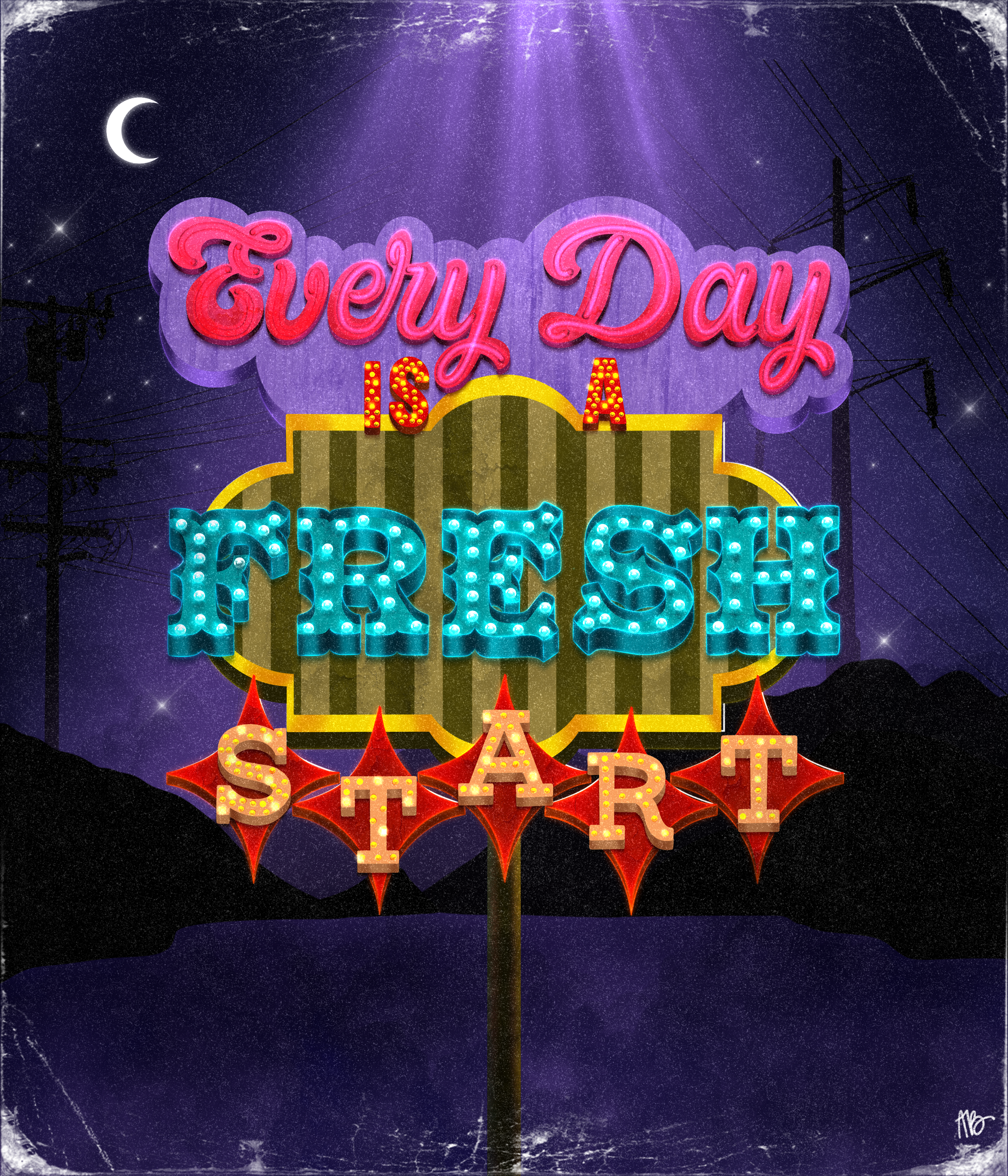 Every Day Is a Fresh Start is a typographic illustration inspired by vintage roadside signs and the idea that every new day offers an opportunity to begin again. Through bold lettering, vibrant color, and glowing marquee lights, the piece celebrates 