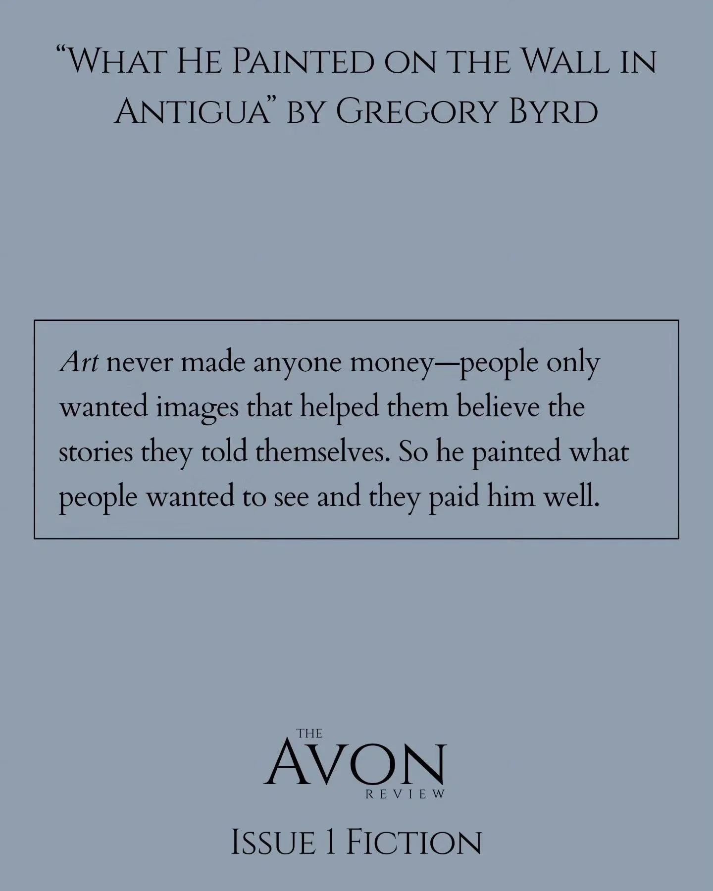 A glimpse of &ldquo;What He Painted on the Wall in Antigua&rdquo; by Gregory Byrd, featured in Issue 1 of The Avon Review.

Read &ldquo;What He Painted on the Wall in Antigua&rdquo; and explore the rest of Issue 1 at theavonreview.com.

#Fiction #Lit