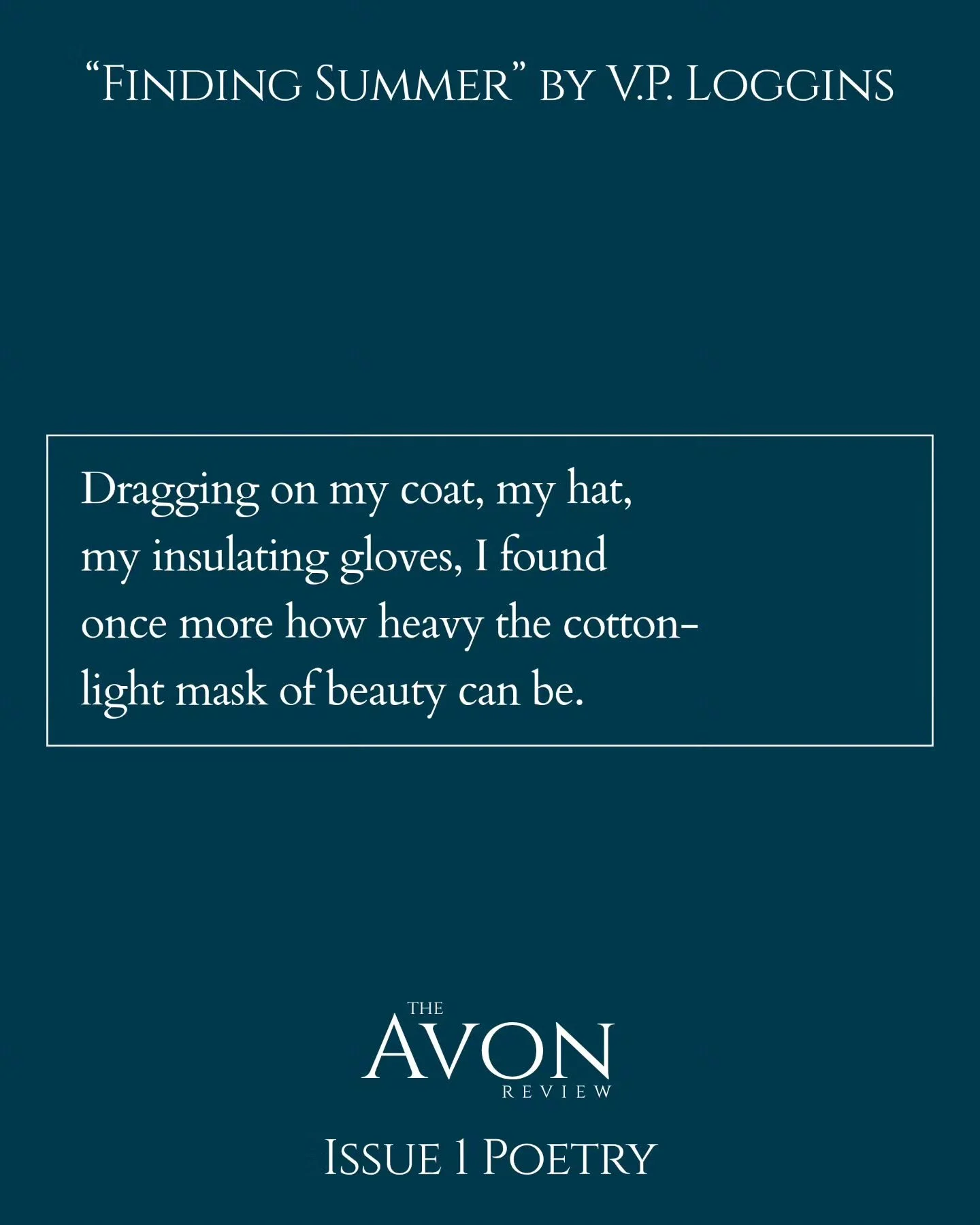&ldquo;Finding Summer&rdquo; by V.P. Loggins, featured in Issue 1 of The Avon Review.

Read this poem and explore the rest of Issue 1 at theavonreview.com.

#Poetry #LiteraryJournal #PoetryCommunity #creativewriting #writingcommunity