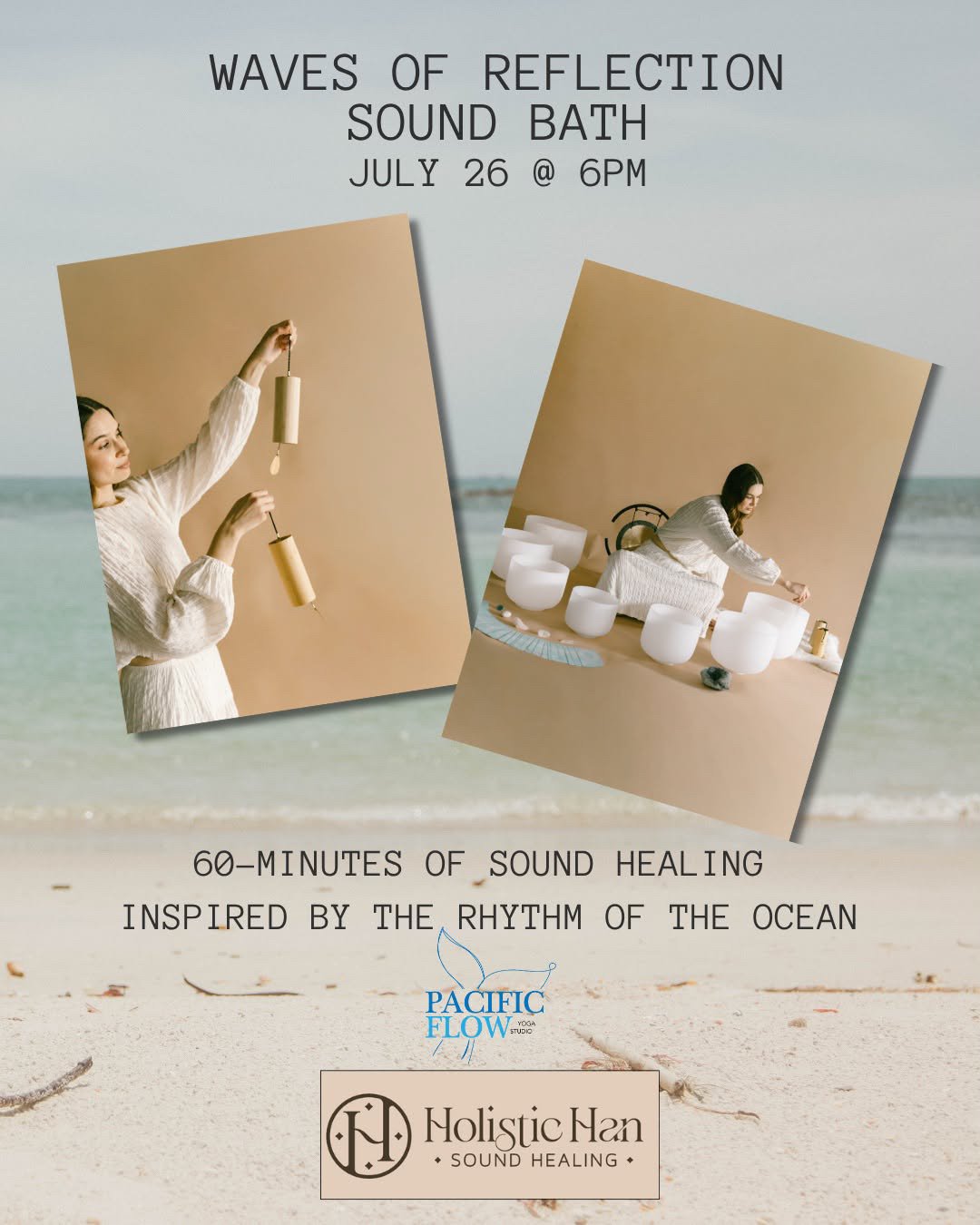 Promotional flyer for a sound healing event titled 'Waves of Reflection Sound Bath' on July 26 at 6 PM, featuring images of Hannah with sound healing instruments , set against a beach background, with logos for Pacific Flow and Holistic Han.