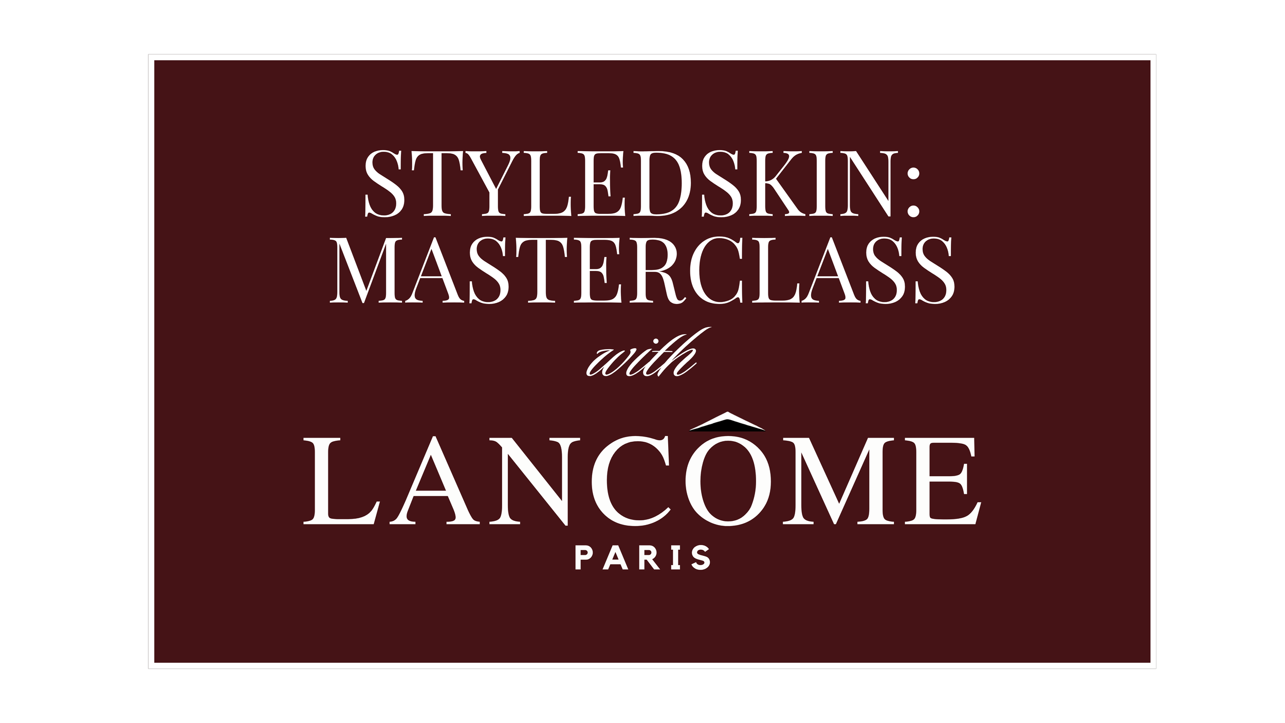 A promotional image with maroon background and white text for a style skin masterclass with Lancôme Paris.
