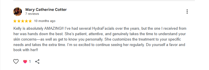 Customer review with five stars praising Kelly for skincare treatment, mentioning HydraFacials, personalized service, and excitement to continue treatments.