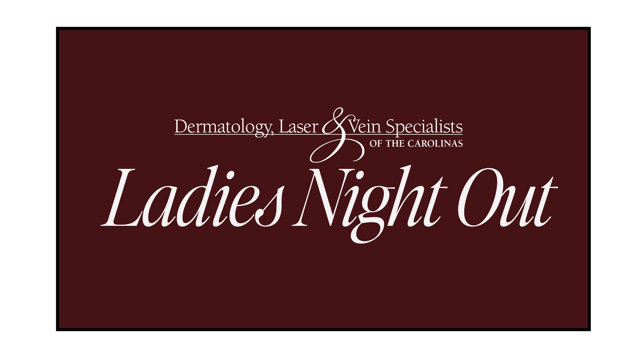 An advertisement for a women's skincare event titled "Ladies Night Out" at a dermatology, laser, and vein specialist clinic. The background is dark red with elegant white text.