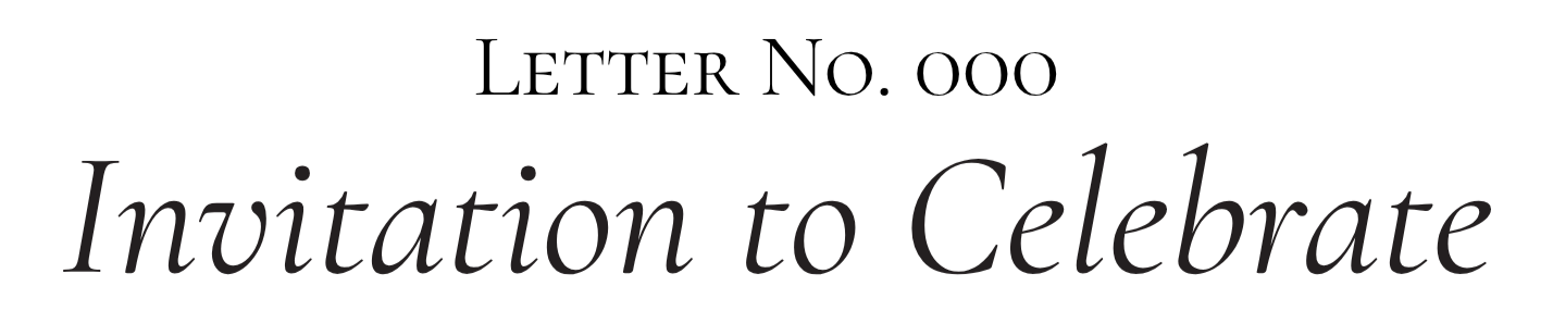An elegant text, reading 'Invitation to Celebrate' as a title for "Letter No. 000"