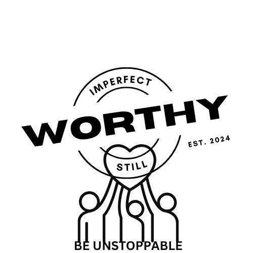 A black and white graphic with the words "IMPERFECT WORTHY EST. 2024 STILL BE UNSTOPPABLE" surrounding a crown shape held up by five abstract human figures.
