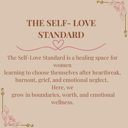 Text on a beige background reads 'The Self-Love Standard' with a small heart illustration. Below, it says the Self-Love Standard is a healing space for women to learn to choose themselves after heartbreak, burnout, grief, and emotional neglect, promoting growth in boundaries, worth, and emotional wellness. Decorative pink and gold corner elements adorn the design.
