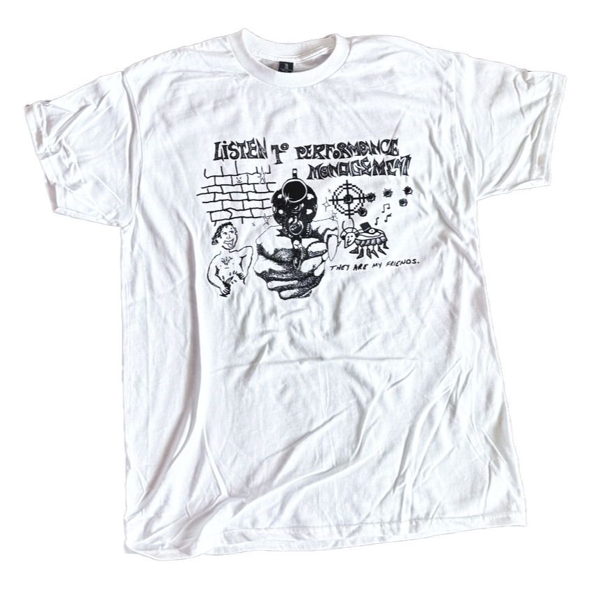 White T-shirt with black graphic design and handwritten text that says "LISTEN TO PERFORMANCE A MOVEMENT" and "THE ARE MY FRIENDS." The design includes a cartoonish humanoid figure, a woman, and a dog with musical notes and target symbols.