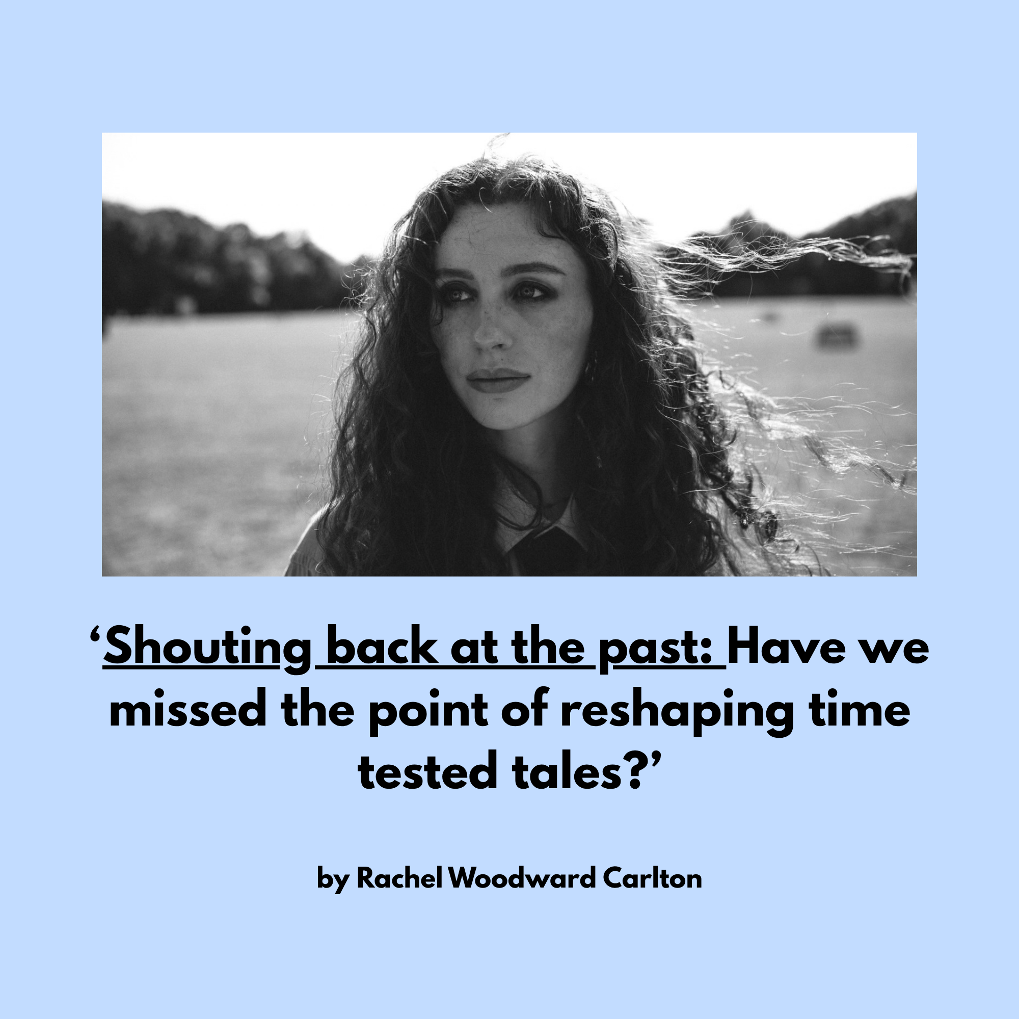 Shouting back at the past: have we missed the point of reshaping time tested tales?
