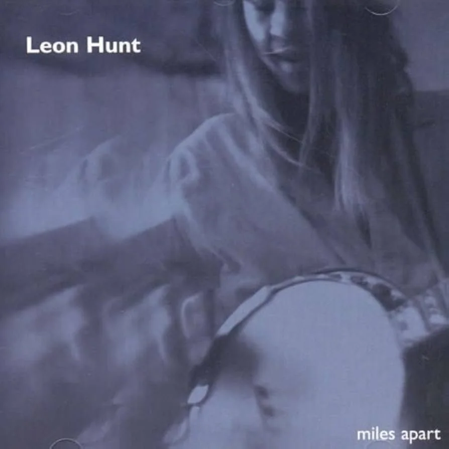 Leon Hunt Miles apart Album