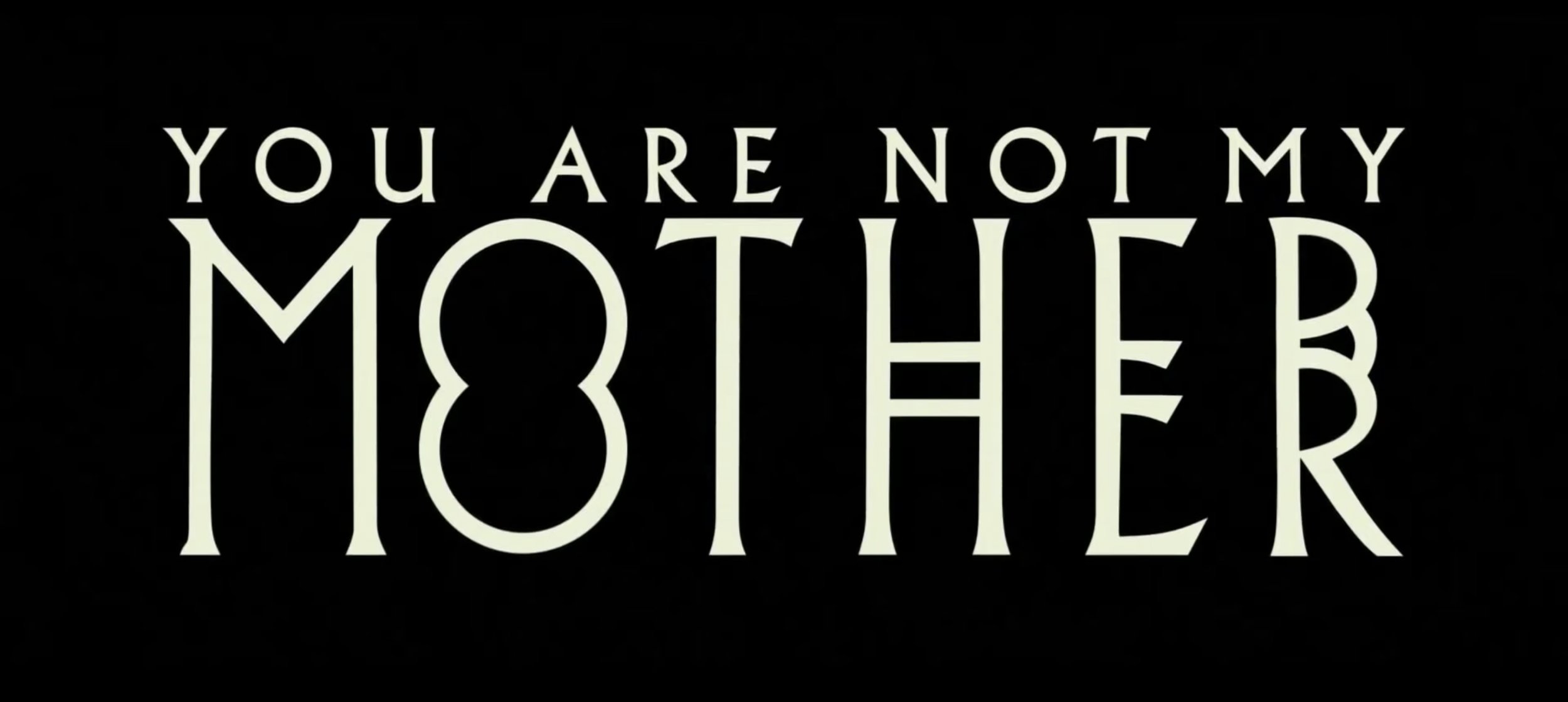 You Are Not My Mother