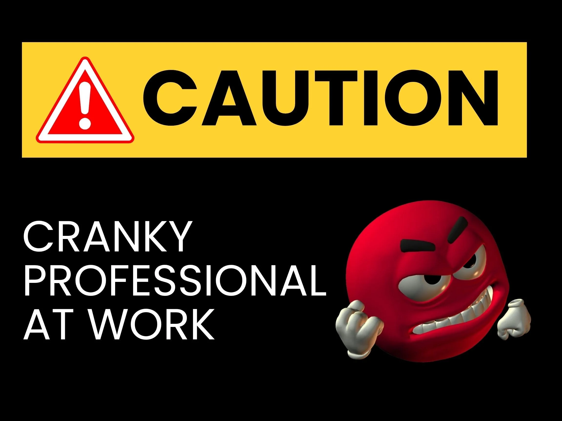 Caution sign with red clock character and angry face, warning of cranky professional at work