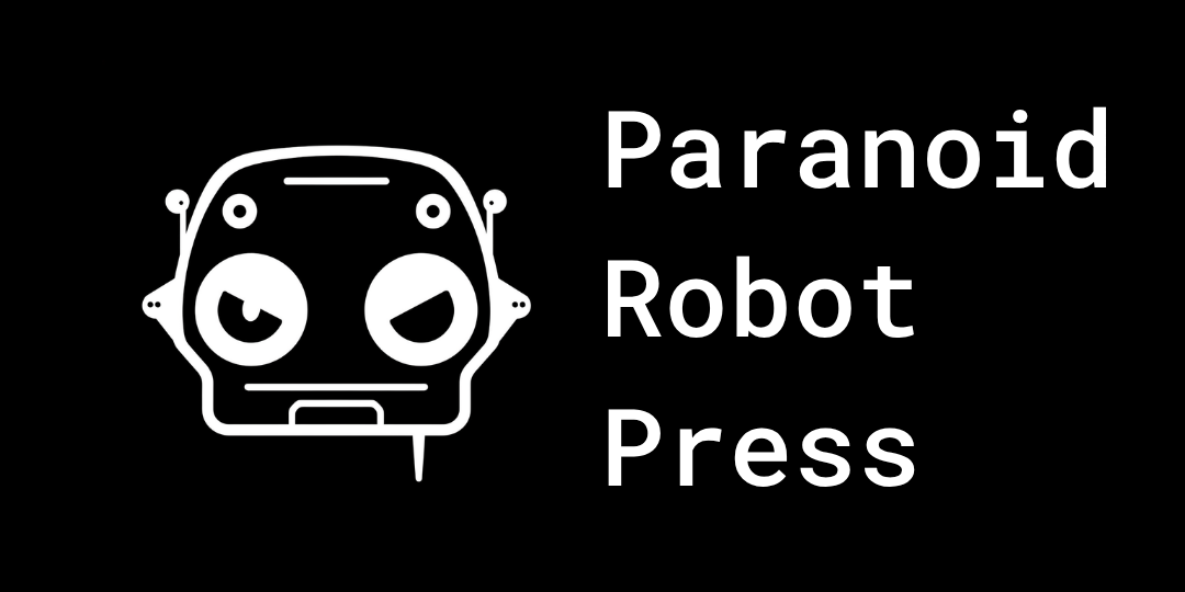 Paranoid Robot Press