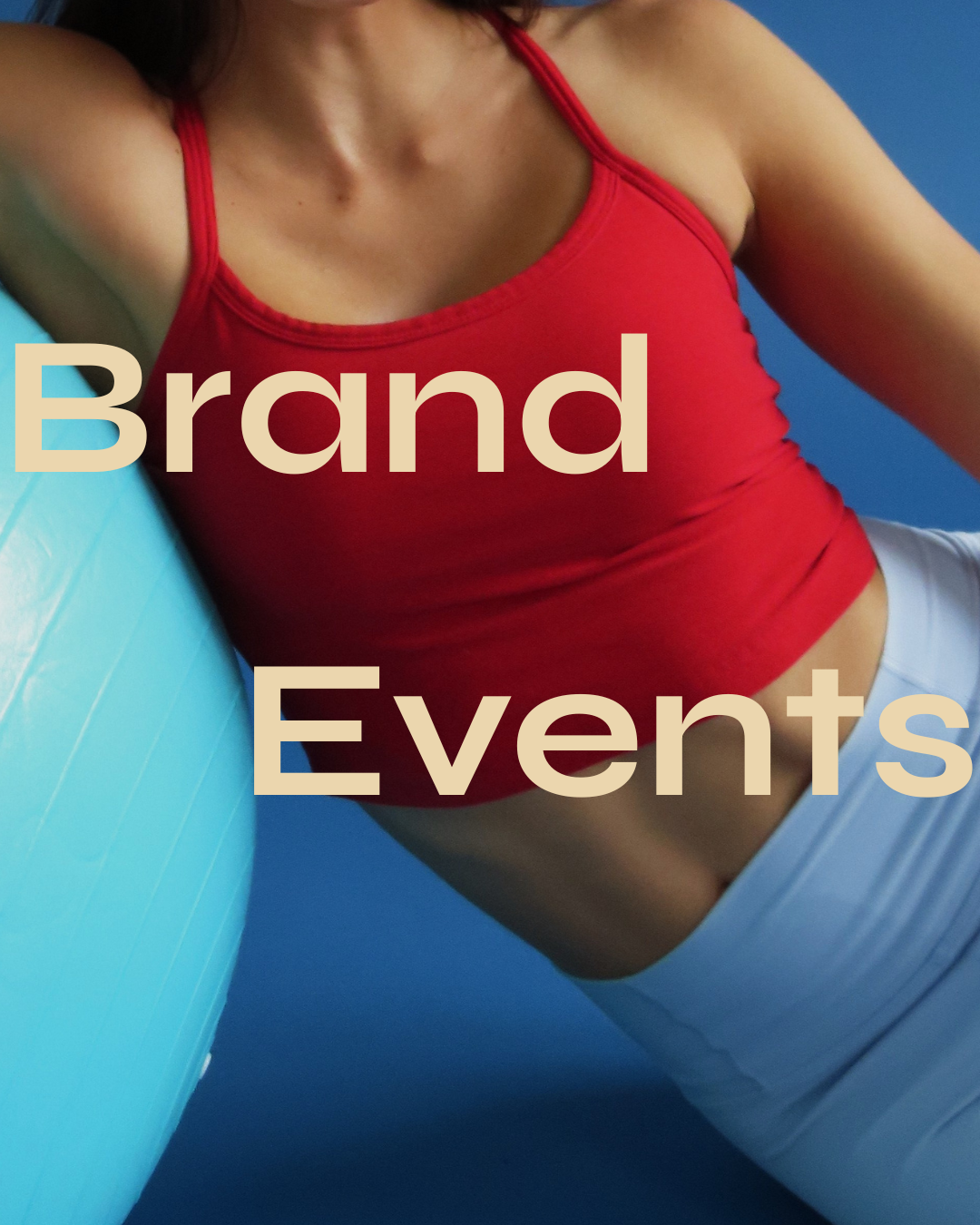 Close-up of a woman wearing a red tank top and white pants, leaning against a blue wall with the words 'Brand Events' overlayed on the image.