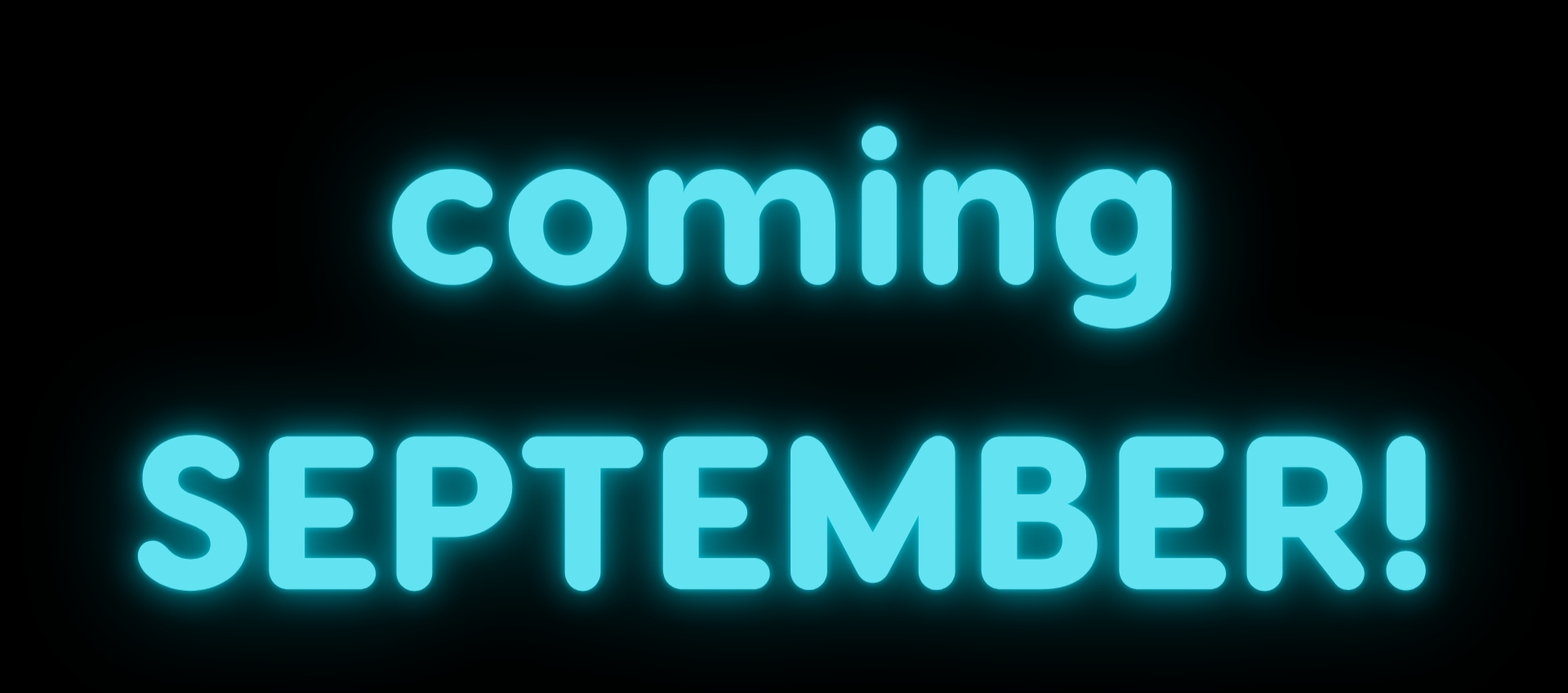 Bright blue neon sign reading 'coming September!' against a black background.