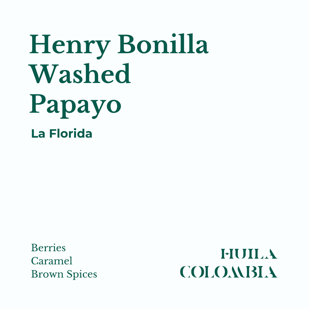 Fresh roasted Papayo Washed Coffee from Huila, Colombia by Henry Bonilla with notes of Berries, Caramel, and Brown Spices