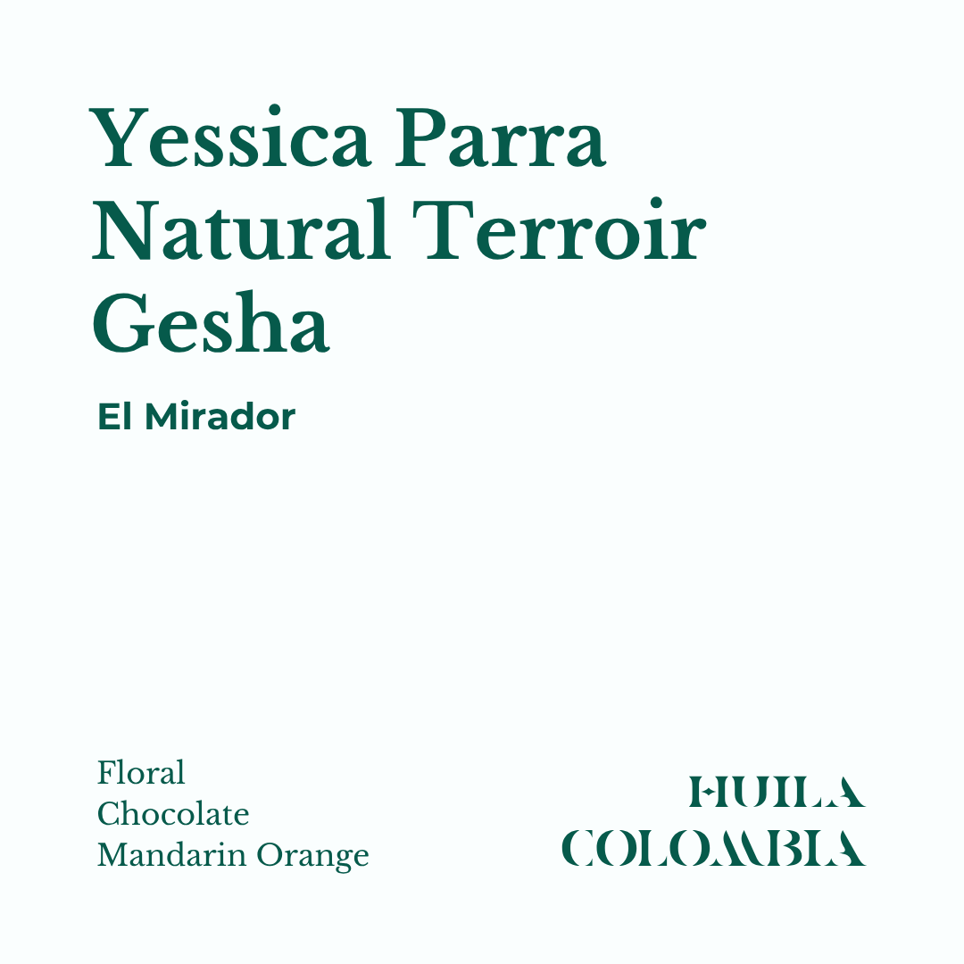 Fresh roasted Gesha Natural Terroir Coffee from Huila, Colombia by Yessica Parra with notes of Floral, Chocolate, Mandarin Orange.