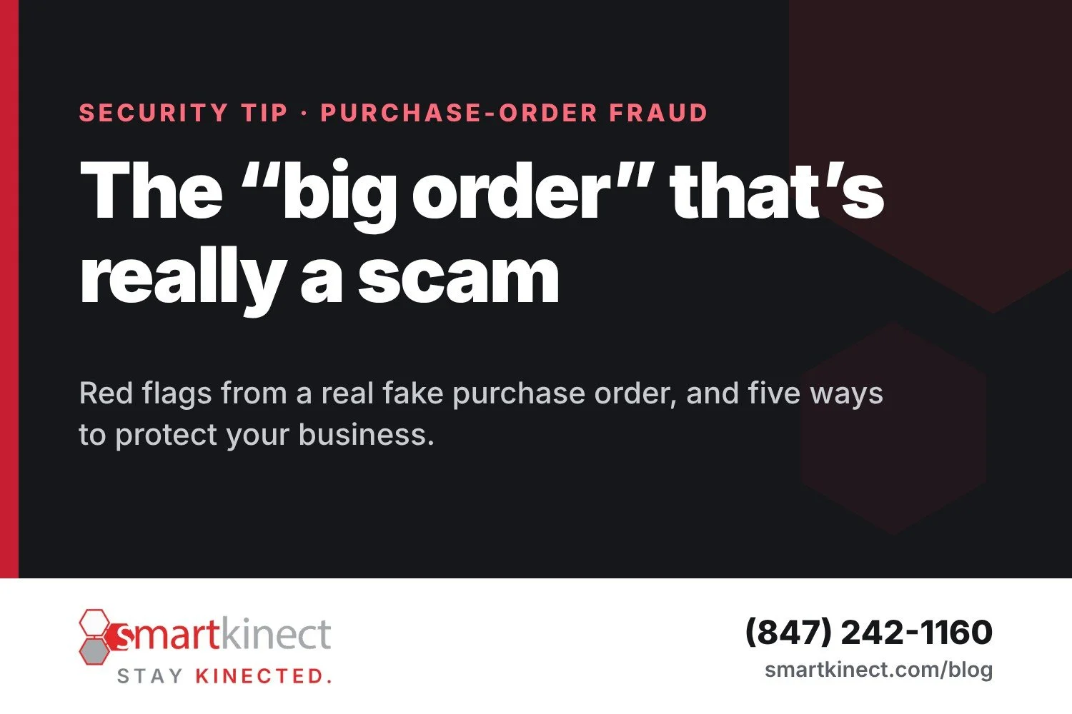The “Big Order” Scam: How Fake Purchase Orders Target Small Businesses