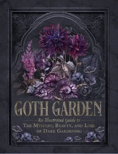 The Goth Garden - Felicia Feaster