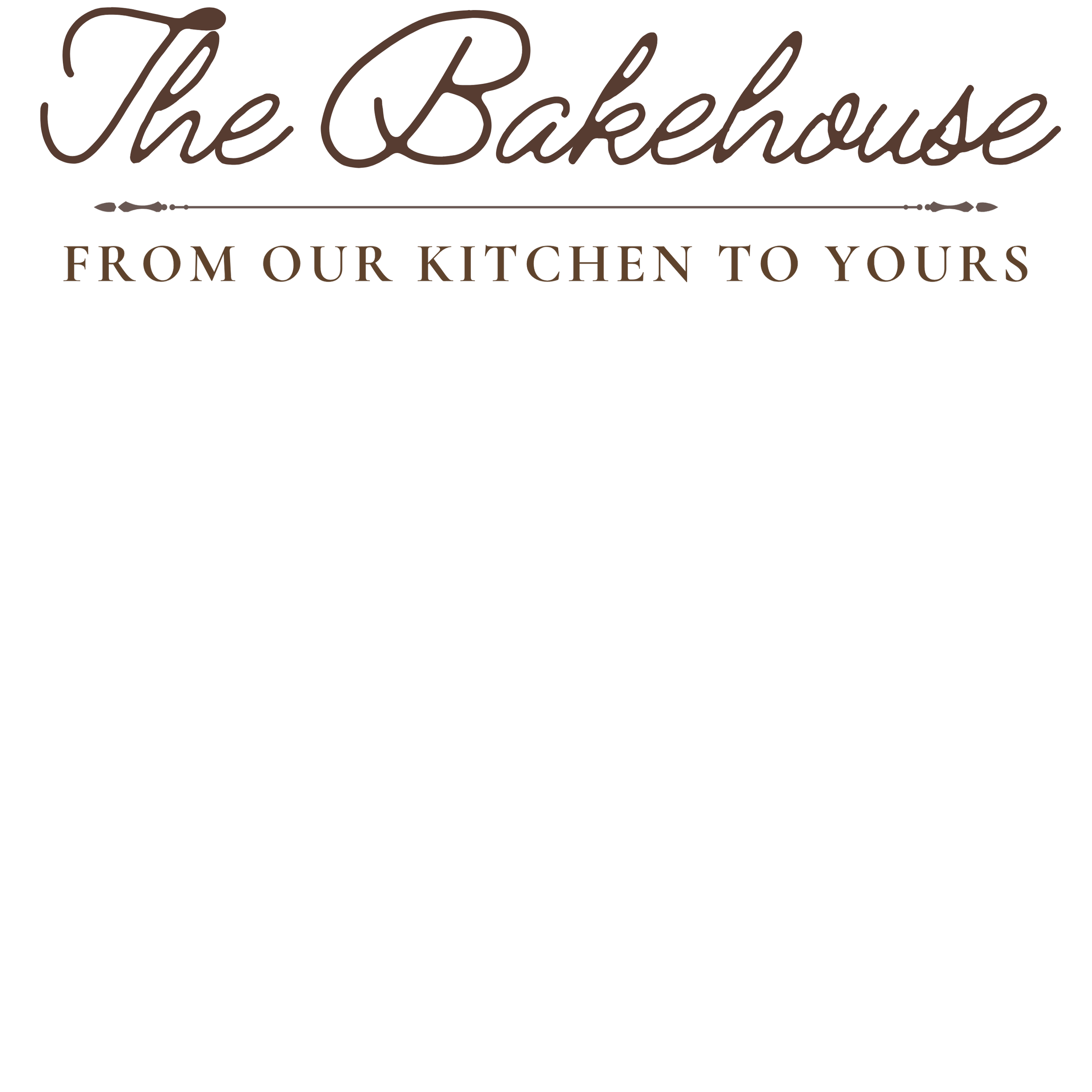 Black background with the words "The Bakehouse" in cursive brown font and the phrase "FROM OUR KITCHEN TO YOURS" in capital brown letters underneath.